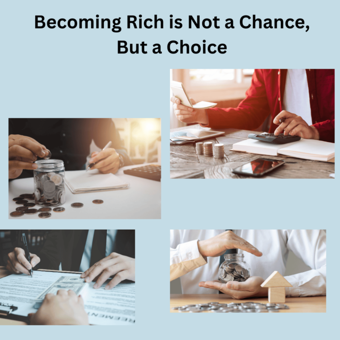 Becoming Rich is Not a Chance, But a Choice