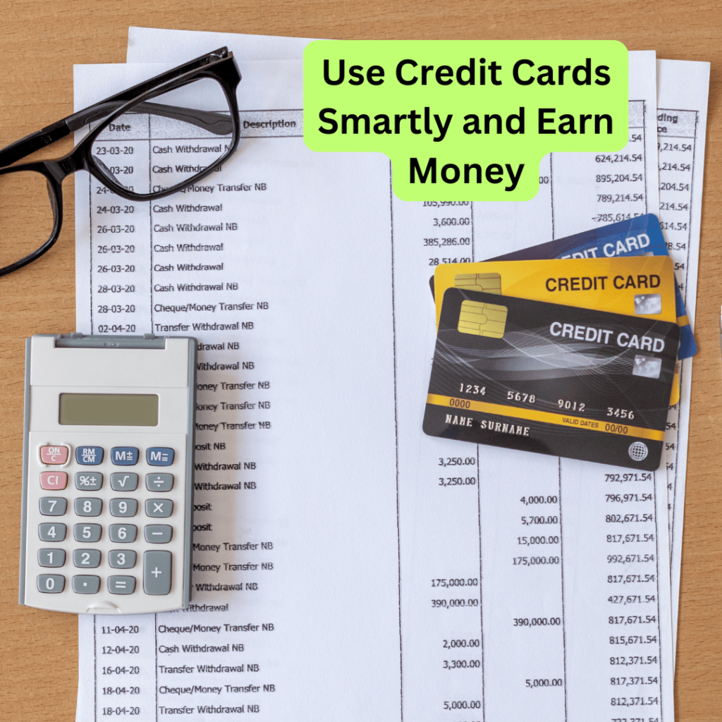 Use Credit Cards Smartly and Earn Money 